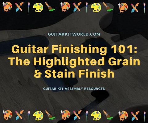 Guitar Finishing 101: The Highlighted Grain & Stain Finish