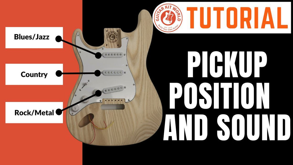 How Does Pickup Position Affect Sound? Guitar Kit World