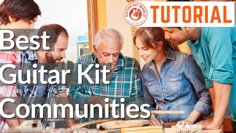 The Best DIY Guitar Kit Communities Online