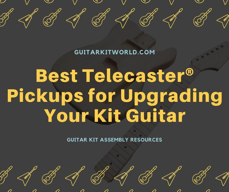 Best Telecaster Pickups for Upgrading Your Kit Guitar | Guitar Kit World