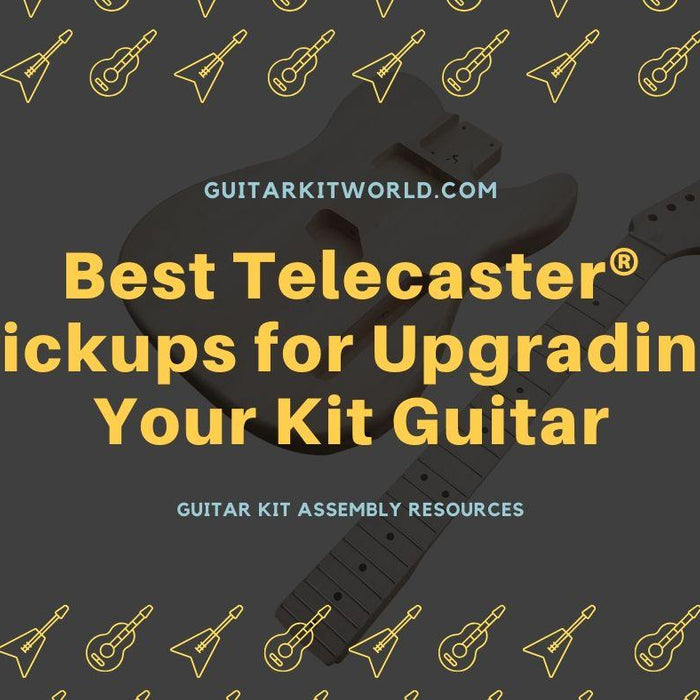 Best Telecaster Pickups for Upgrading Your Kit Guitar | Guitar Kit World