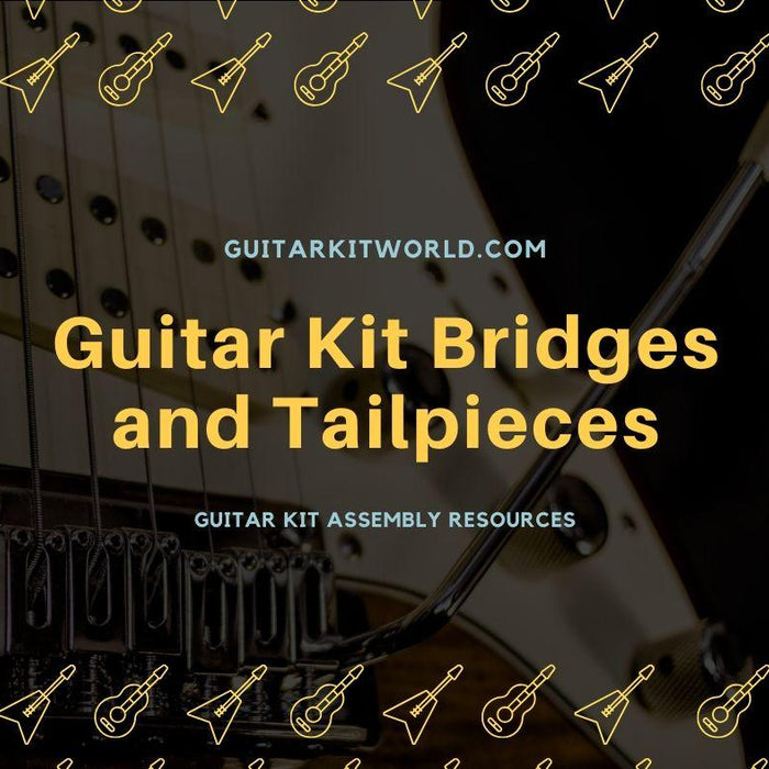 DIY Guitar Kit Bridges and Tailpieces | Guitar Kit World