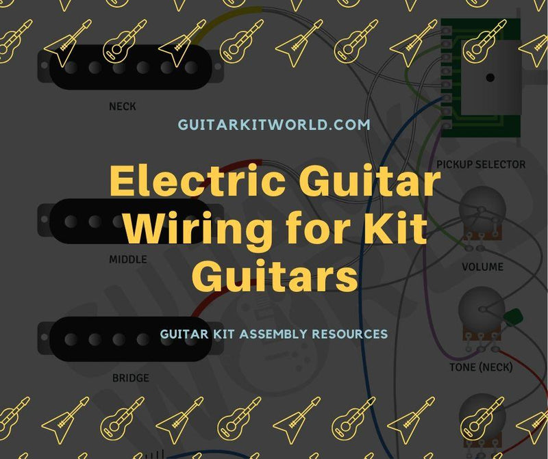 Electric Guitar Wiring for Kit Guitars | Guitar Kit World