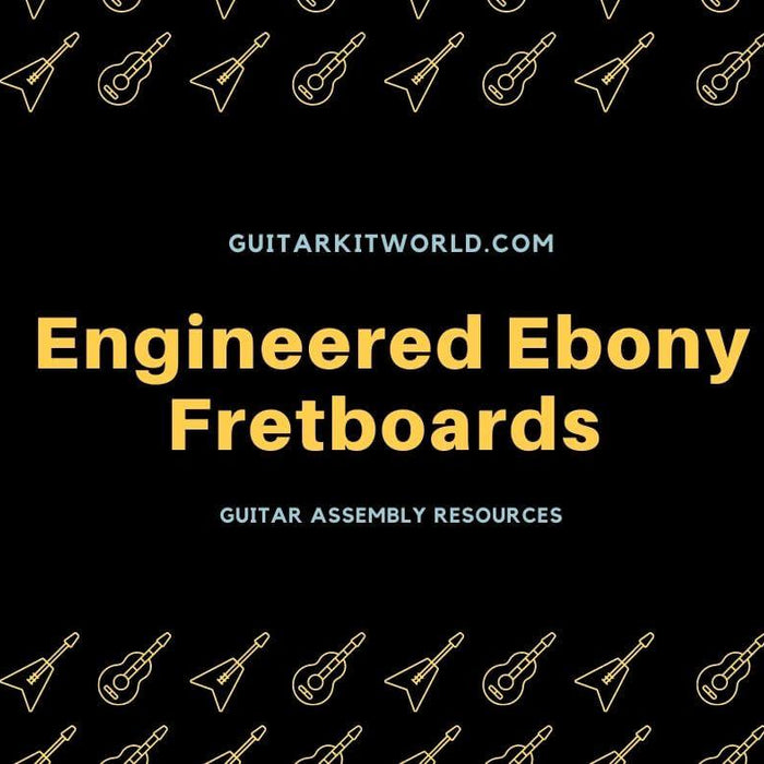 Engineered Ebony Fretboards  | Guitar Kit World