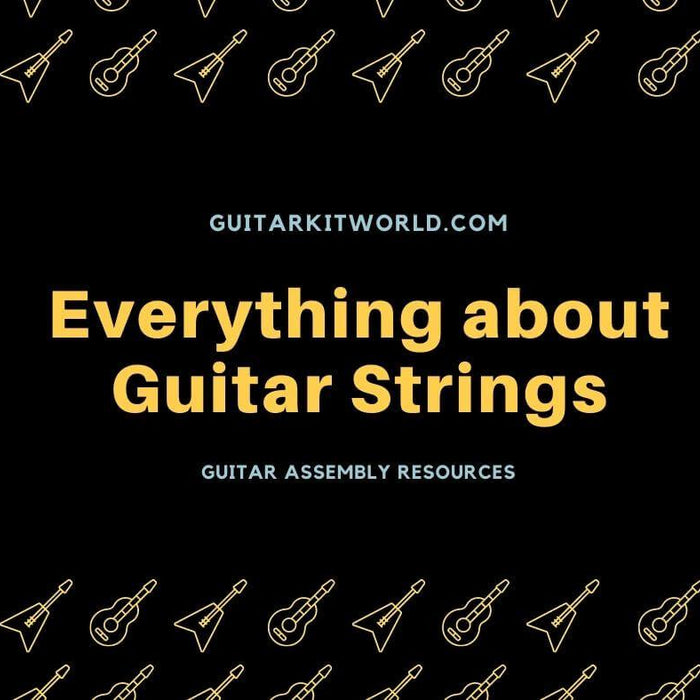 Everything you ever wanted to know about Guitar Strings | Guitar Kit World