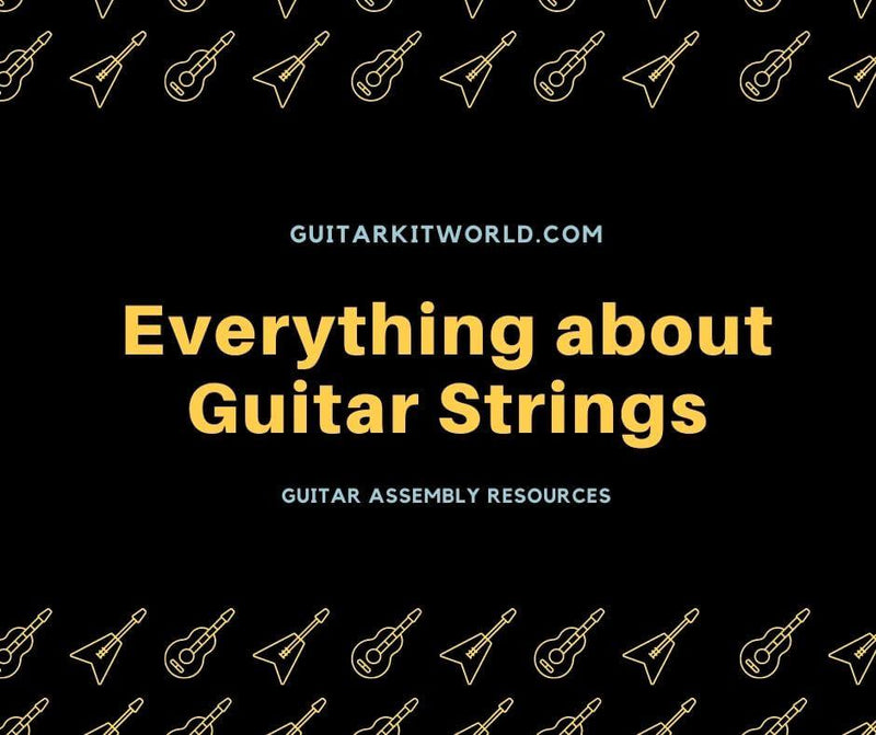 Everything you ever wanted to know about Guitar Strings | Guitar Kit World