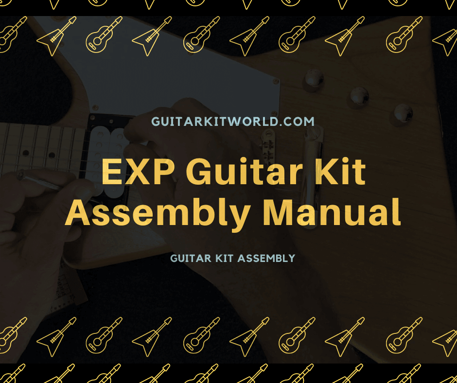 EXP Guitar Kit Assembly Manual | Guitar Kit World
