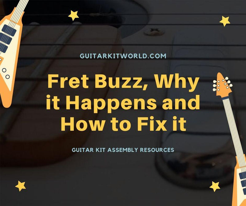 Fret Buzz, Why it Happens and How to Fix it | Guitar Kit World