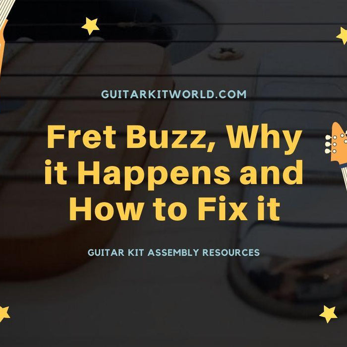 Fret Buzz, Why it Happens and How to Fix it | Guitar Kit World