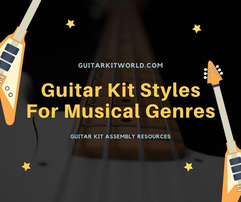 Guitar Kit Styles For Musical Genres | Guitar Kit World