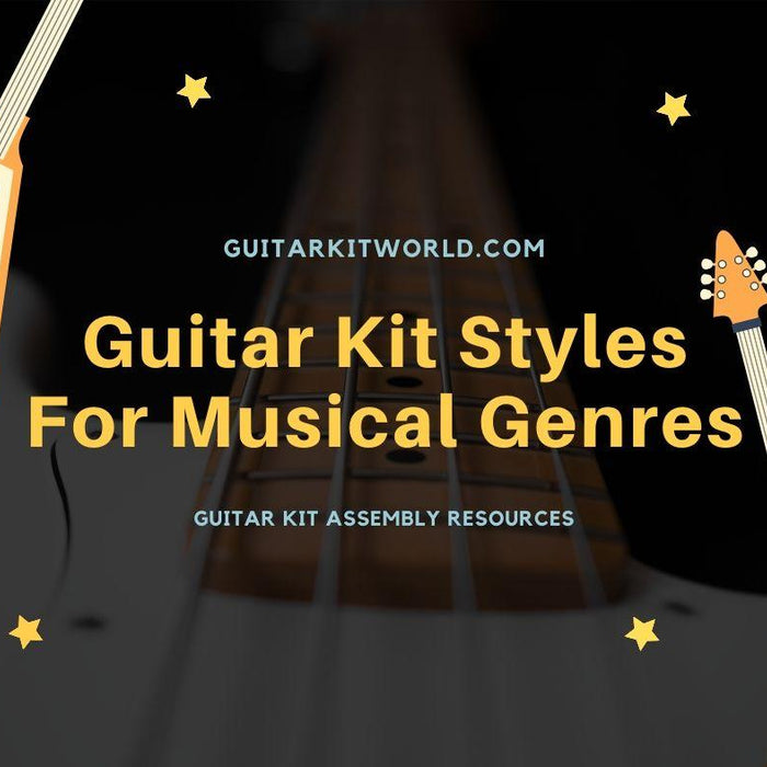 Guitar Kit Styles For Musical Genres | Guitar Kit World