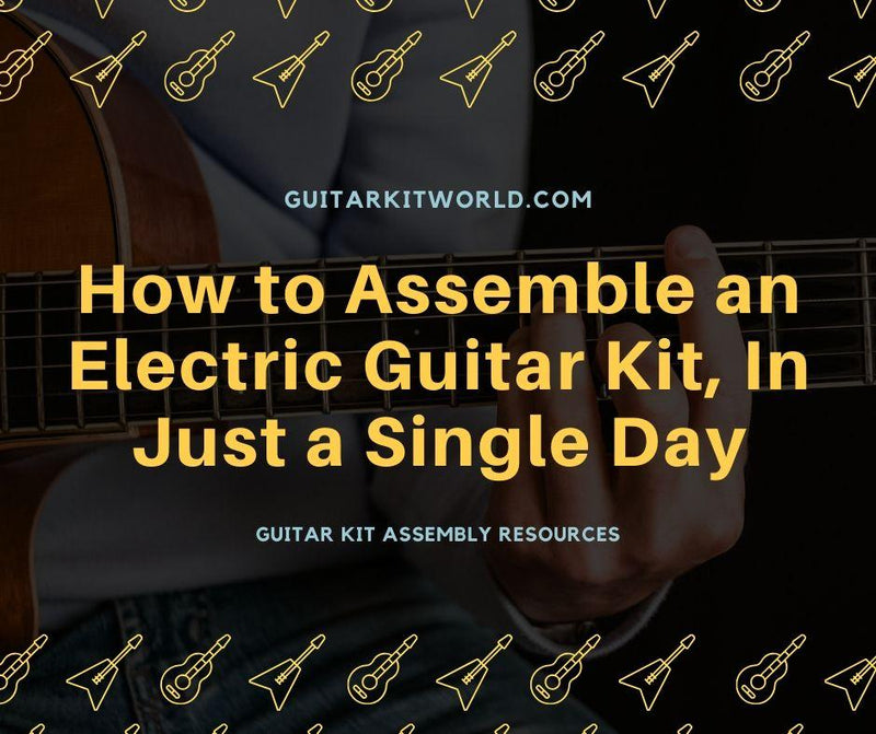 How to Assemble an Electric Guitar Kit, In Just a Single Day | Guitar Kit World