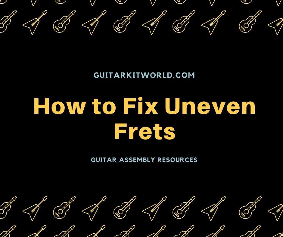 Uneven frets outlet