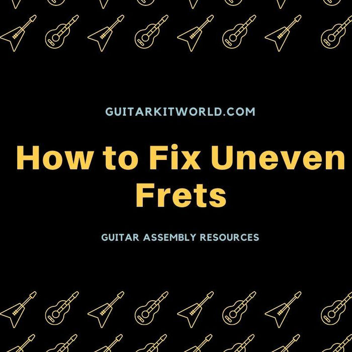 How to Fix Uneven Frets | Guitar Kit World
