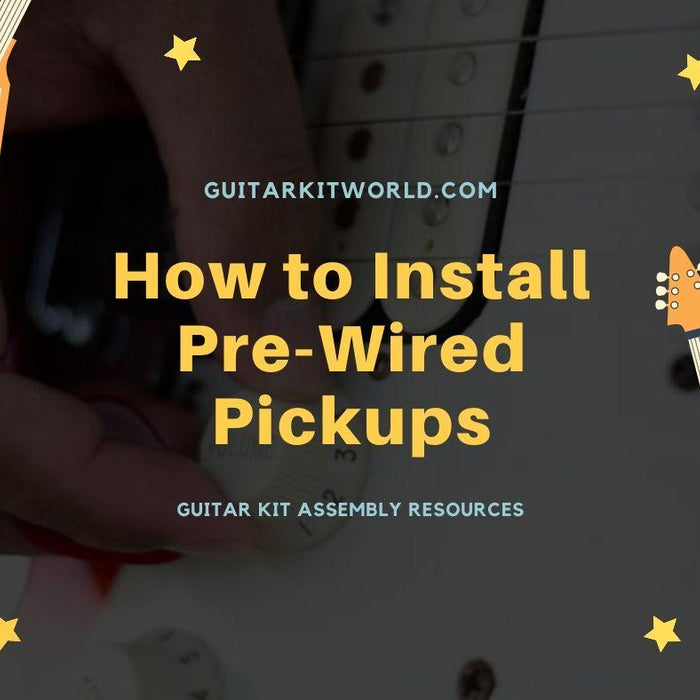 How to Install Pre-Wired Pickups | Guitar Kit World