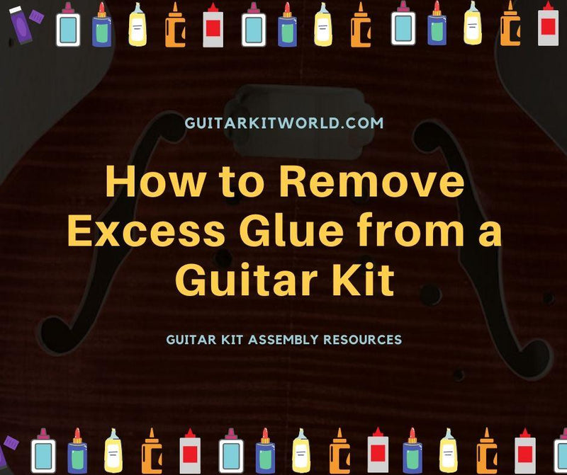 How to Remove Excess Glue from a Guitar Kit | Guitar Kit World