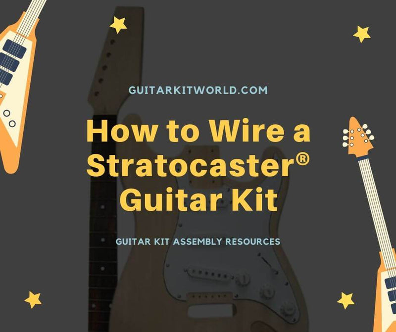 How to Wire a Stratocaster® Guitar Kit | Guitar Kit World