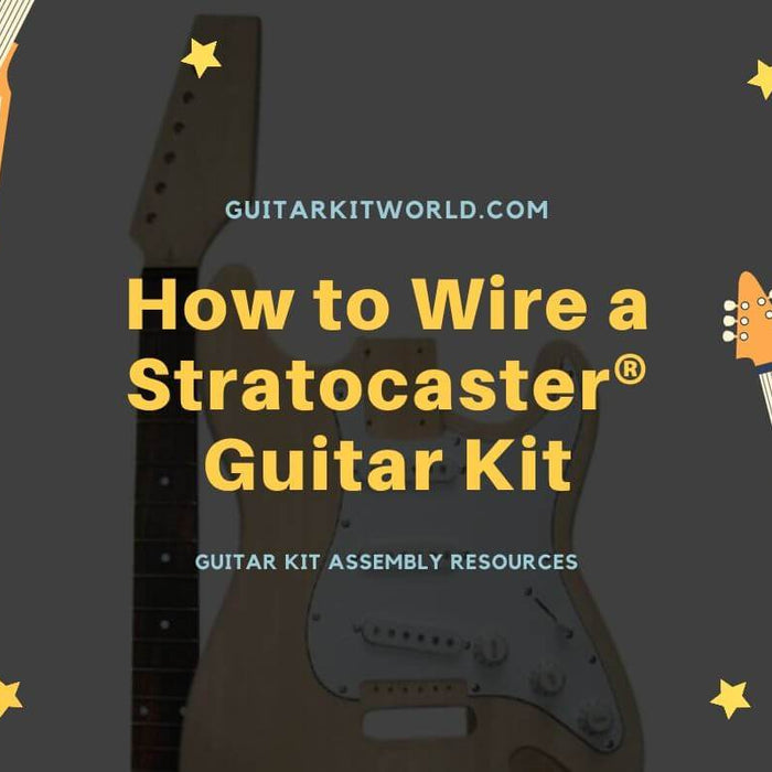 How to Wire a Stratocaster® Guitar Kit | Guitar Kit World
