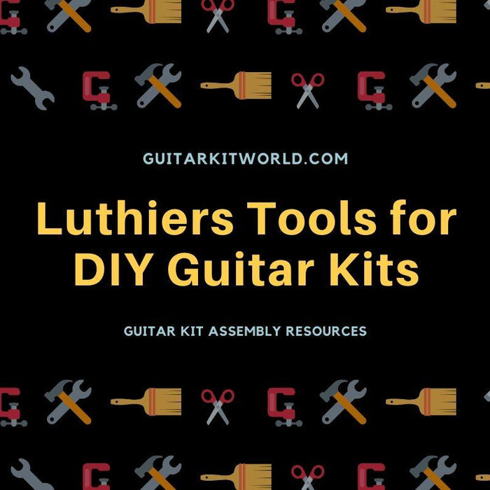 Luthier Tools for DIY Guitar Kits | Guitar Kit World